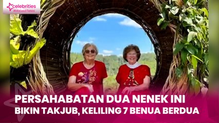 Persahabatan Dua Nenek Ini Bikin Takjub, Keliling 7 Benua Berdua