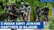 Rajouri: 5 Indian army jawans martyred during an operation, one injured | Oneindia News