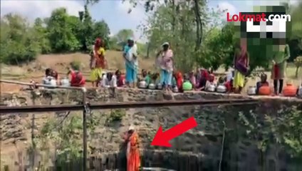 बादलीभर पाण्यासाठी ७० फूट खोल विहिरीत...