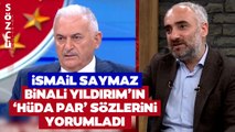 İsmail Saymaz 'Bu Daha Tuhaf' Diyerek Binali Yıldırım'ın HÜDA PAR Sözlerini Yorumladı