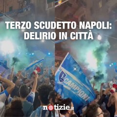 Il Napoli vince lo scudetto ma è delirio in città