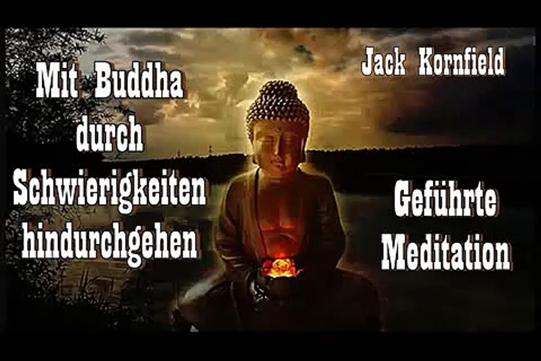 'Mit Buddha durch Schwierigkeiten hindurchgehen' - Geführte Meditation - Jack Kornfield