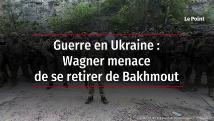 Guerre en Ukraine : Wagner menace de se retirer de Bakhmout
