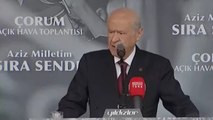 MHP Genel Başkanı Devlet Bahçeli, Çorum mitinginde açıklamalarda bulundu