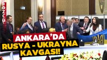 Ankara'da Rusya - Ukrayna Kavgası! İki Ülke Arasındaki Gerilim Türkiye'ye de Sıçradı
