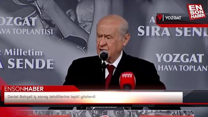 Devlet Bahçeli iç savaş tehditlerine tepki gösterdi