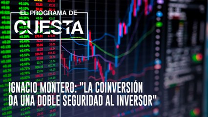 Ignacio Montero: "La coinversión da una doble seguridad al inversor"
