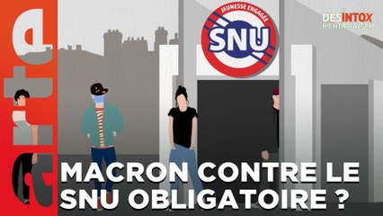 Macron contre le SNU obligatoire ? / ARTE Désintox du 05/05/2023