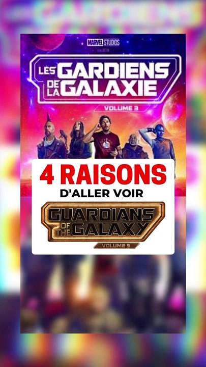 4 RAISONS D'ALLER VOIR LES GARDIENS DE LA GALAXIE VOL 3