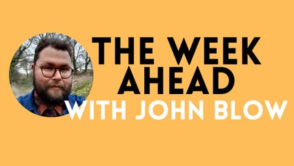 The Week Ahead in Yorkshire with John Blow