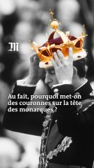Pourquoi met-on des couronnes sur la tête des monarques ?