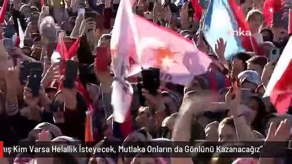 Erdoğan: "Yüreği Burkulmuş, Hangi Sebepten Olursa Olsun Kalbi Kırılmış Kim Varsa Helallik İsteyecek, Mutlaka Onların da Gönlünü Kazanacağız"