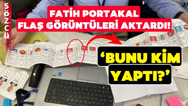 Yurt Dışı Oylarda Usulsüzlük mü Yapıldı? Fatih Portakal Flaş Görüntüleri Aktardı!