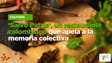 ‘Salvo Patria’, un restaurante colombiano que apela a la memoria colectiva
