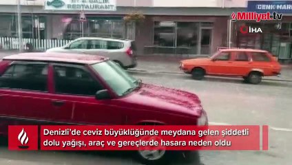 Denizli’ye ceviz büyüklüğünde dolu yağdı