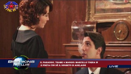 Il Paradiso, trame 4 maggio: Marcello torna in  e porta con sé il segreto di Adelaide