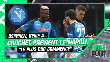 Serie A : "Le plus dur commence pour Naples", Crochet explique le projet du Napoli