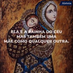 Nossa Senhora Virgem Maria: uma mãe como todas as outras