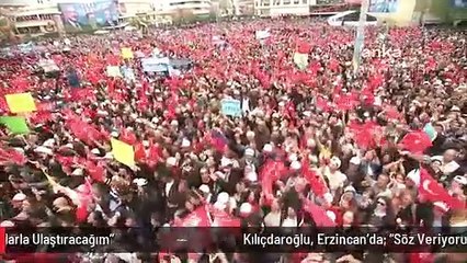Kılıçdaroğlu, Erzincan'da: "Söz Veriyorum Erzincan'ı Trabzon Limanına Demir Ağlarla Ulaştıracağım"
