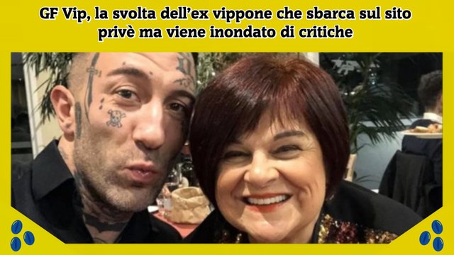 GF Vip, la svolta dell’ex vippone che sbarca sul sito privè ma viene inondato di critiche