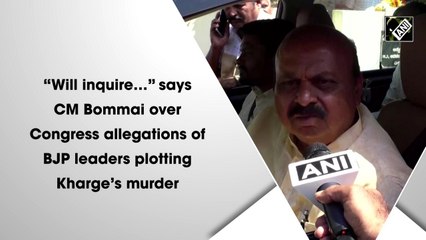 'Will inquire …' says CM Bommai over Congress allegations of BJP leaders plotting Kharge’s murder