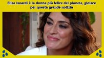 Elisa Isoardi è la donna più felice del pianeta, gioisce per questa grande notizia