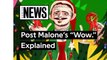 Post Malone’s “Wow.” Explained - video Dailymotion