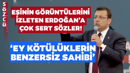Ekrem İmamoğlu'ndan Eşinin Görüntülerini İzleten Erdoğan'a Çok Sert Sözler! 'Kötülüklerin Sahibi'
