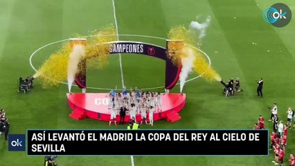 Así levantó el Madrid la Copa del Rey al cielo de Sevilla