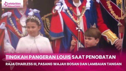Tingkah Pangeran Louis saat Penobatan Raja Charless III, Pasang Wajah Bosan dan Lambaian Tangan