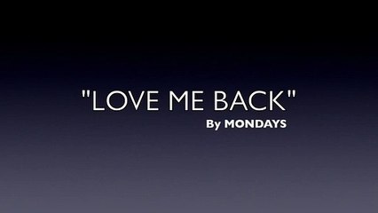 LOVE ME BACK (OFFICIAL) MODERN POP BEATS_LYRICS BY MONDAYS