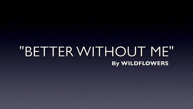 BETTER WITHOUT ME (OFFICIAL) GENRE MODERN COUNTRY MUSIC _ LYRICS BY WILD FLOWERS