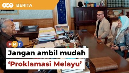 Download Video: Jangan ambil mudah ‘Proklamasi Melayu’ Dr M, kata penganalisis