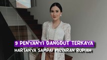 9 penyanyi dangdut terkaya, hartanya sampai milyaran rupiah