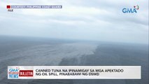 Canned tuna na ipinamigay sa mga apektado ng oil spill, pinababawi ng DSWD | GMA Integrated News Bulletin