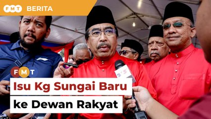 Saya akan bangkit isu kebuntuan projek Kg Sungai Baru pada sidang Dewan Rakyat, kata Johari