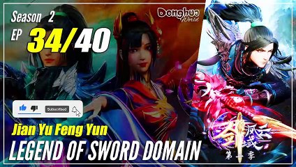 【Jian Yu Feng Yun】 S2 Ep. 34 (74) "Singkirkan Ancaman Masa Depan" - The Legend Of Sword Domain | MultiSub -   1080P
