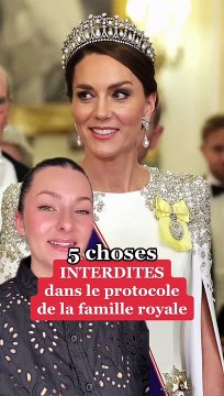 5 choses INTERDITES par le protocole de la famille royale