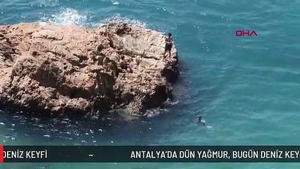 ANTALYA'DA DÜN YAĞMUR, BUGÜN DENİZ KEYFİ