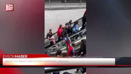Atatürk Havalimanı'ndaki yürüyen merdivenler çalışmıyor