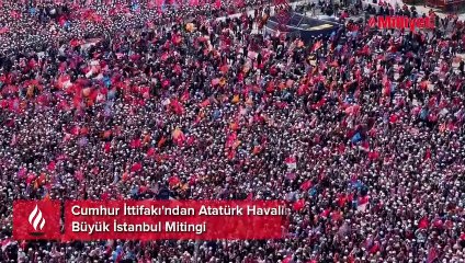 Cumhur İttifakı'ndan Atatürk Havalimanı'nda Büyük İstanbul Mitingi