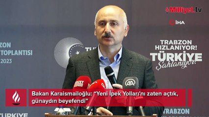 Bakan Karaismailoğlu: Yeni İpek Yolları'nı zaten açtık, günaydın beyefendi