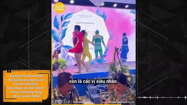 Những màn trình diễn đặc biệt trong đám cưới: Có nơi xuất hiện siêu nhân, có chỗ “được” thầy trò Đường Tăng “phục vụ văn nghệ”