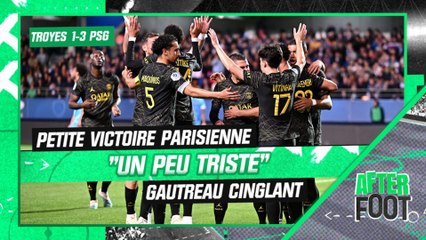 Troyes 1-3 PSG : "Une victoire à l'image de Paris, un peu triste", Gautreau cinglant