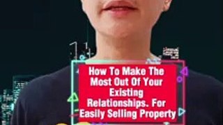 How To Make The Most Out Of Your Existing Relationships. For Easily Selling Property