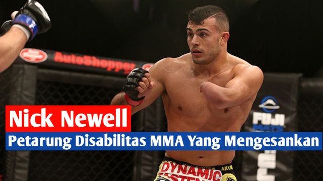 Nick Newell, Petarung Disabilitas MMA Yang Menges