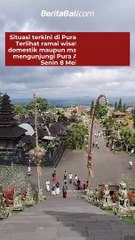 Situasi terkini di Pura Agung Besakih Terlihat ramai wisatawan baik itu domestik maupun mancanegara