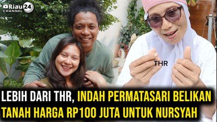 Lebih dari THR, Indah Permatasari Justru Belikan Tanah Harga Rp100 Juta untuk Nursyah