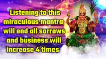 listening to the miraculous mantra, all sorrows will end and business will increase 4 times.