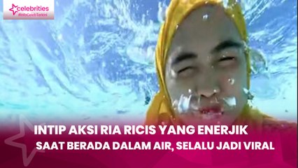 Intip Aksi Ria Ricis yang Enerjik saat Berada dalam Air, Selalu Jadi Viral
